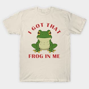 I Got That Frog In Me T-Shirt